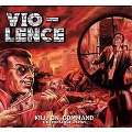 Kill On Command - The Vio-Lence