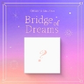 BRIDGE OF DREAMS: 1st Mini Album
