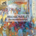 ミシェル・メルレ: ピアノ協奏曲、ディヴェルティメント・ダ・カメラ、交響詩「波紋」Op.25、6つの交響的練習曲