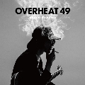 OVERHEAT 49
