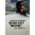 ROAD OUT "MOVIE"