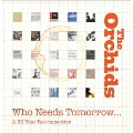 Who Needs Tomorrow… A 30 Year Retrospective