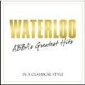 Waterloo: Abba's Greatest Hits in a Classical Style