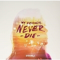 My Friends Never Die