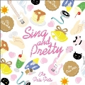 SING AND PRETTY