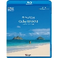 Healing Islands Oahu HAWAII～ハワイ オアフ島～【新価格版】
