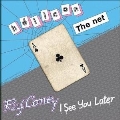The Net / I See You Later