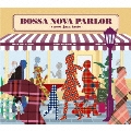 BOSSA NOVA PARLOR -sweet jazz taste-