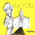 for YOU。 [CD+DVD]<初回限定盤>