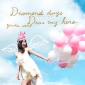 Diamond days～ココロノツバサ～/Dear my hero [CD+DVD]<Type-A>