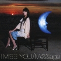 I Miss You/Message～明日の僕へ～ [CD+DVD]<初回限定盤>