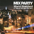 MIX PARTY World Standard A Tatsuo Sunaga Live Mix