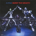 Burst The Gravity [CD+DVD]<初回限定盤>