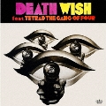 DEATH WISH feat. TETRAD THE GANG OF FOUR<限定盤>