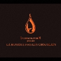 LE CHOCOLAT DU H presents LA MUSIQUE DU CHOCOLAT