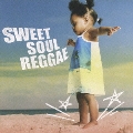 SWEET SOUL REGGAE