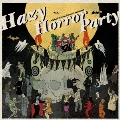 HAZY HORROR PARTY＜限定盤＞