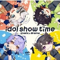 idol show time Vol.1 music & drama