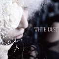 WHITE DUST (A-type) [CD+DVD]<初回限定盤>