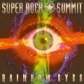 Super Rock★Summit RAINBOW EYES<生産限定盤>