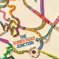 THE SUNNY ROAD JUNCTION [CD+Blu-ray Disc]<初回生産限定盤>