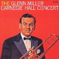 グレン・ミラー・カーネギー・ホール・コンサート<初回限定盤>