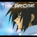 機動戦士ガンダムSEED ～SEED DESTINY BEST 「THE BRIDGE」<通常盤>