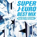 SUPER J-EURO BEST MIX ～HYPER TUNE～