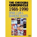 THE CHECKERS CHRONICLE 1986-1990 SPADE CLUB&DIAMOND HEARTS
