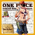 ONE PIECE Island Song Collection マリンフォード「Save My Heart」