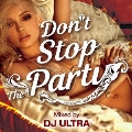 Don't Stop The Party Mixed by DJ ULTRA