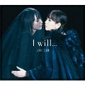 I will... [CD+DVD]<初回生産限定盤>