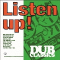 LISTEN UP! - DUB CLASSICS