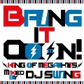 Bring It Ooon! -King Of Mega Hits- mixed by DJ SWING