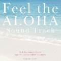 Feel the ALOHA Sound Track