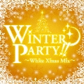 ウインター・パーティー!! ～ホワイト・クリスマス・ミックス～