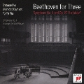 ベートーヴェン・フォー・スリー 交響曲第4番&ピアノ三重奏曲第7番「大公」