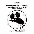 Rebirth of "TBM" The Japanese Deep Jazz Compiled by TATSUO SUNAGA