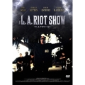 ザ・L.A.・ライオット・ショー