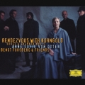 ランデヴー WITH コルンゴルト コルンゴルト:歌曲&室内楽作品集