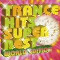 TRANCE HITS SUPER BEST:WORLD EDITION
