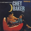 イット・クッド・ハプン・トゥ・ユー～チェット・ベイカー・シングス＜完全生産限定盤＞