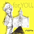 for YOU。 [CD+DVD]＜初回限定盤＞