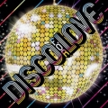 ディスコ・フォー・ラヴ ～愛のディスコ～