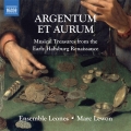 Argentum et Aurum - Musical Treasures from the Early Habsburg Renaissance
