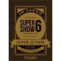 SUPER JUNIOR WORLD TOUR SUPER SHOW6 IN JAPAN＜初回生産盤＞