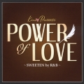 パワー・オブ・ラヴ～SWEETEN by R&B～