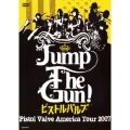 Jump The Gun!～ピストルバルブ・アメリカツアー2007～