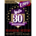 MASAYUKI SUZUKI 30TH ANNIVERSARY LIVE THE ROOTS ～could be the night～ [2CD+DVD]＜初回生産限定盤＞