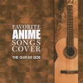 FAVORITE ANIME SONGS COVER THE GUITAR SIDE